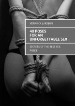 40 poses for an unforgettable sex. Secrets of�the best sex poses